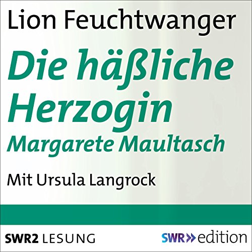 Die häßliche Herzogin Margarete Maultasch Audiobook By Lion Feuchtwanger cover art