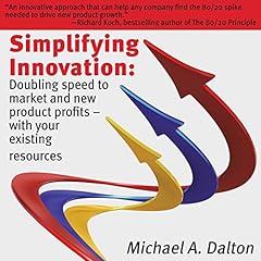 Simplifying Innovation: Doubling Speed to Market and New Product Profits with Your Existing Resources cover art