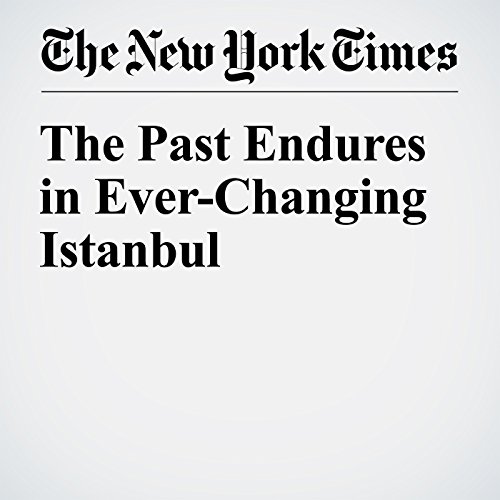 The Past Endures in Ever-Changing Istanbul cover art