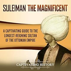 Suleiman the Magnificent: A Captivating Guide to the Longest-Reigning Sultan of the Ottoman Empire cover art