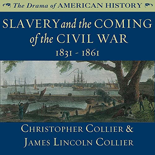 Slavery and the Coming of the Civil War: 1831 - 1861 Audiolibro Por Christopher Collier, James Lincoln Collier arte de portad