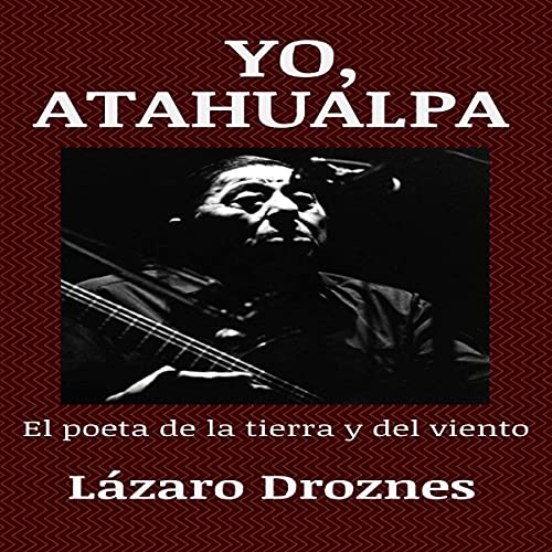 Yo, Atahualpa [I, Atahualpa] Audiolivro Por Lazaro Droznes capa