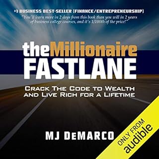 The Millionaire Fastlane: Crack the Code to Wealth and Live Rich for a Lifetime Audiobook By MJ DeMarco cover art