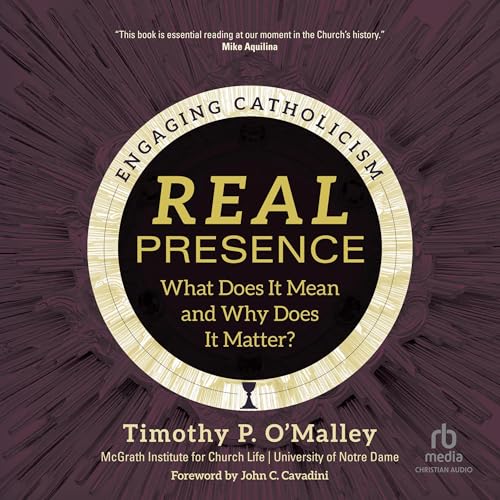 Real Presence Audiolivro Por Timothy P. O'Malley, McGrath Institute for Church Life, John C. Cavadini - foreword capa