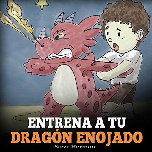 Page de couverture de Entrena a Tu Dragón Enojado [Train Your Angry Dragon]