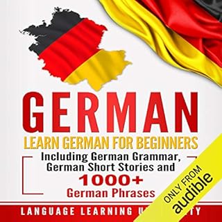 German: Learn German for Beginners Including German Grammar, German Short Stories and 1000+ German Phrases Audiolibro Por Lan