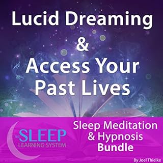 Lucid Dreaming & Access Your Past Lives Audiobook By Joel Thielke cover art