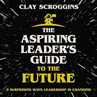 The Aspiring Leader's Guide to the Future Audiolibro Por Clay Scroggins arte de portada