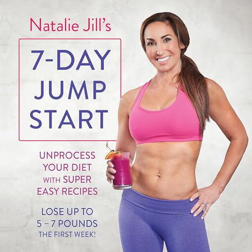 Natalie Jill's 7-Day Jump Start: Unprocess Your Diet with Super Easy Recipes - Lose up to 5-7 Pounds the First Week Titelbild