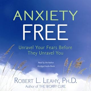 Anxiety Free Audiobook By Robert L. Leahy Ph.D. cover art