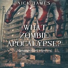 What Zombie Apocalypse? Audiolibro Por Nick James arte de portada