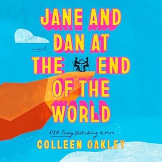 Jane and Dan at the End of the World Audiobook By Colleen Oakley cover art