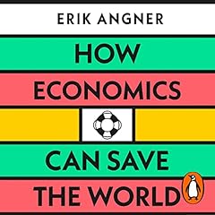 Couverture de How Economics Can Save the World