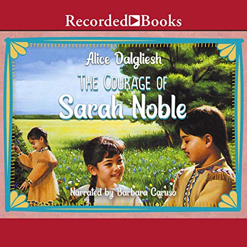 The Courage of Sarah Noble Audiobook By Alice Dalgliesh cover art