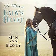 To Win a Lady's Heart Audiobook By Sian Ann Bessey cover art