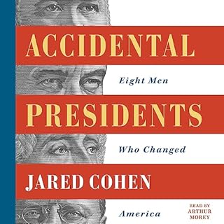 Accidental Presidents Audiobook By Jared Cohen cover art