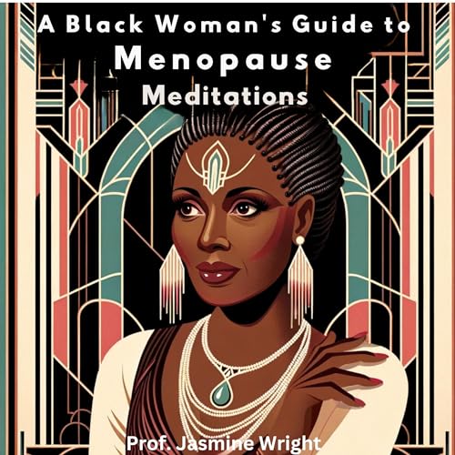 A Black Woman’s Guide to Menopause Meditations Audiobook By Jasmine Wright cover art