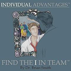 Individual Advantages: Find the I in Team Audiobook By Brian Smith cover art