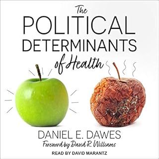 The Political Determinants of Health Audiobook By Daniel E. Dawes, David R. Williams - foreword cover art