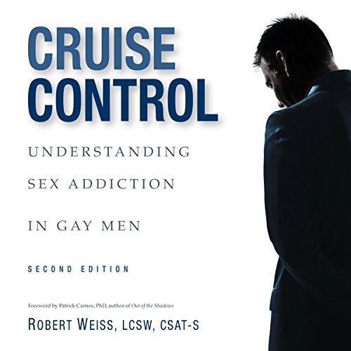 Cruise Control: Understanding Sex Addiction in Gay Men Audiolibro Por Robert Weiss arte de portada