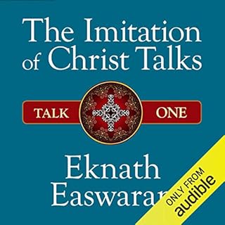 The Imitation of Christ, Talk 1 Audiobook By Eknath Easwaran cover art