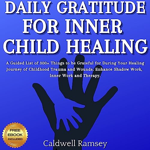 Daily Gratitude for Inner Child Healing Audiobook By Caldwell Ramsey cover art