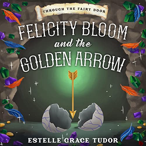 Felicity Bloom and the Golden Arrow cover art