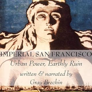 Imperial San Francisco Audiobook By Gray Brechin cover art