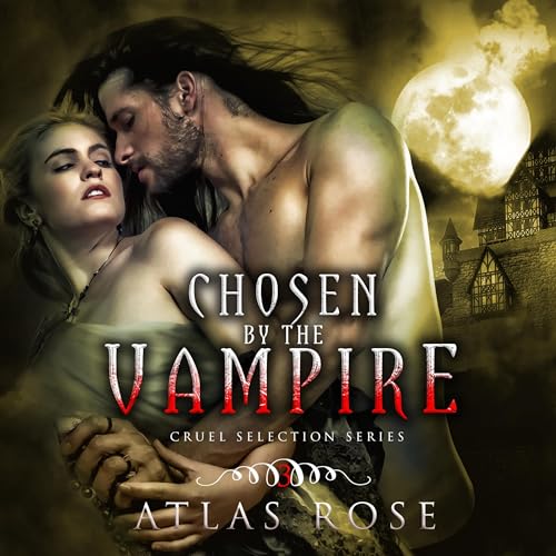 Chosen by the Vampire Audiobook By Atlas Rose cover art