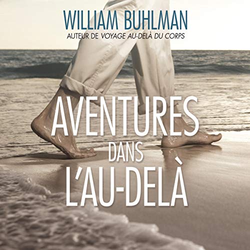 Aventures dans l'Au-delà Audiobook By William Buhlman cover art