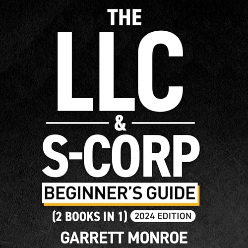 Page de couverture de The LLC & S-Corp Beginner's Guide: A Complete Guide On Forming Your Limited Liability Company &