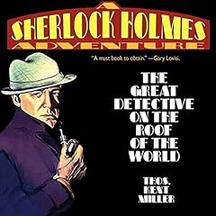 Sherlock Holmes in The Great Detective on the Roof of the World Audiobook By Thomas Kent Miller cover art