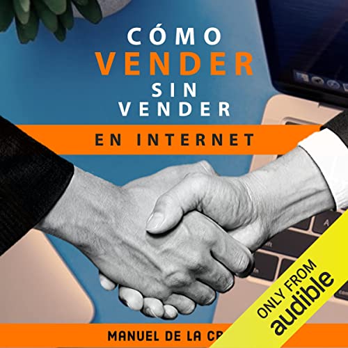 Como vender sin vender en internet [How to Sell Without Selling on the Internet] Audiolibro Por Manuel de la Cruz arte de por