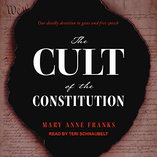 The Cult of the Constitution Audiobook By Mary Anne Franks cover art