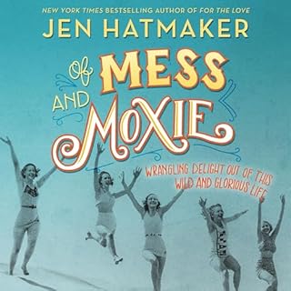 Of Mess and Moxie Audiobook By Jen Hatmaker cover art