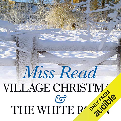 Village Christmas & The White Robin Audiobook By Miss Read cover art