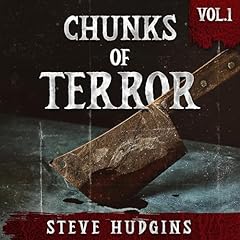 Chunks of Terror, Vol. 1 Audiobook By Steve Hudgins cover art