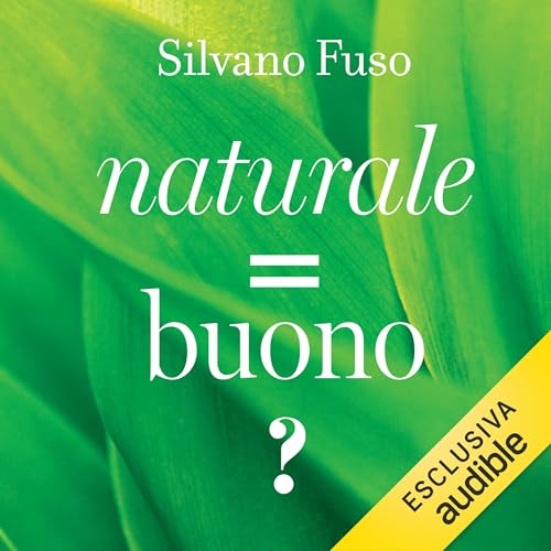 Naturale = buono? Audiolivro Por Silvano Fuso capa