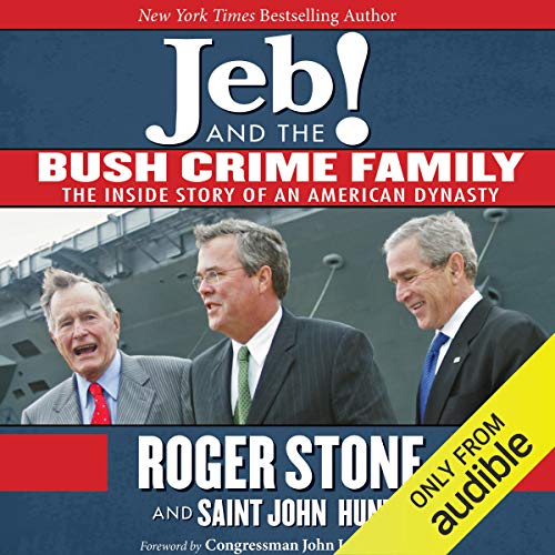 Jeb! and the Bush Crime Family Audiolivro Por Roger Stone, Saint John Hunt, Congressman John LeBoutillier - foreword capa