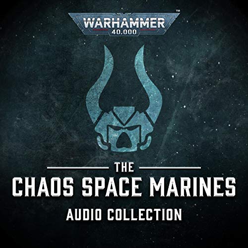 The Chaos Space Marines Audio Collection Audiolibro Por Anthony Reynolds, Aaron Dembski-Bowden, Nick Kyme, John French, Josh 