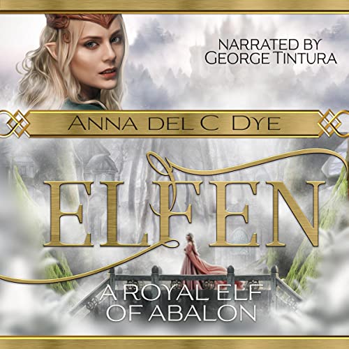 A Royal Elf of Abalon Audiobook By Anna del C. Dye cover art