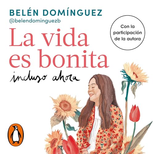 La vida es bonita incluso ahora [Life Is Pretty Even Now] Audiolibro Por Belén Domínguez arte de portada