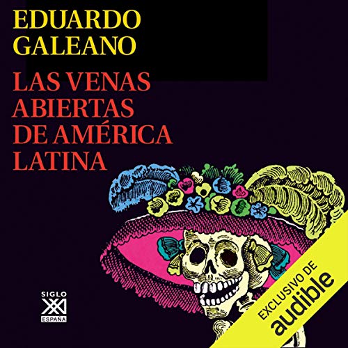 Las Venas Abiertas de América Latina [The Open Veins of Latin America] Audiobook By Eduardo Galeano cover art