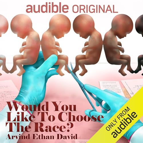 Would You Like to Choose the Race? Audiobook By Arvind Ethan David cover art