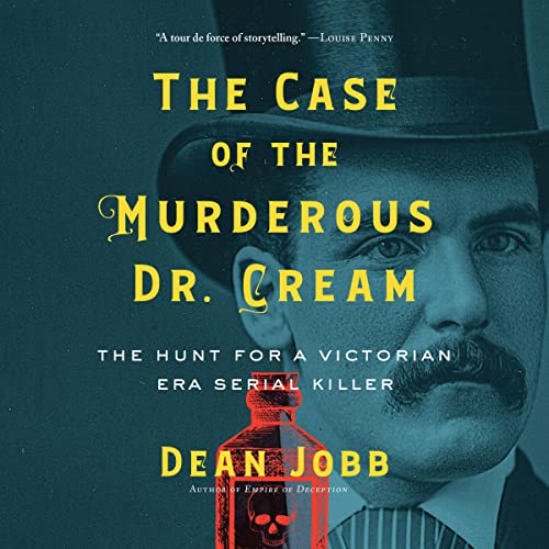 The Case of the Murderous Dr. Cream Audiolibro Por Dean Jobb arte de portada