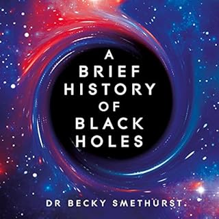 A Brief History of Black Holes Audiobook By Dr Becky Smethurst cover art