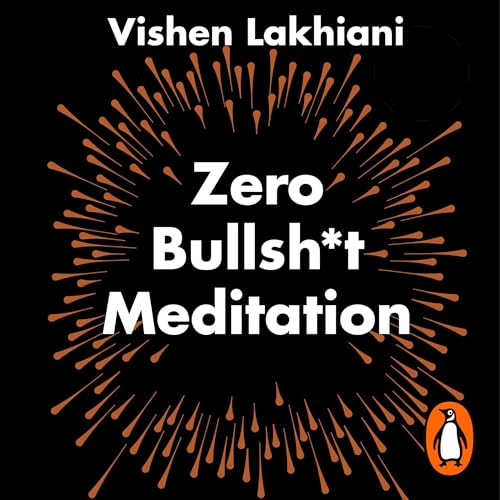 Zero Bullsh*t Meditation Audiobook By Vishen Lakhiani cover art