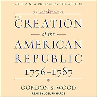 The Creation of the American Republic, 1776-1787 Audiobook By Gordon S. Wood cover art