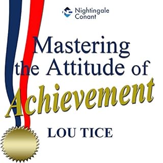 Mastering the Attitude of Achievement Audiolibro Por Lou Tice arte de portada