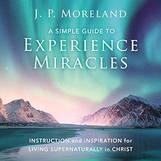 A Simple Guide to Experience Miracles Audiobook By J. P. Moreland cover art